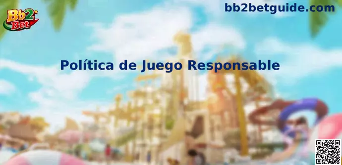 Política de Juego Responsable Bb2 Bet México